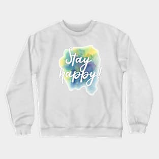 "Stay happy!" writing on blue and yellow watercolor splash Crewneck Sweatshirt